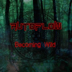AutoFlow - Becoming Wild
