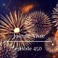 Joie de Vivre - Episode 450