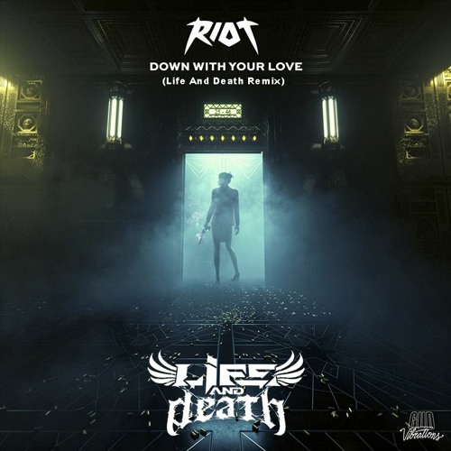 Riot - Down WIth Your Love (Life And Death Remix)[FREE DOWNLOAD]