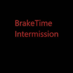 BrakeTimeIntermission