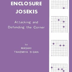 Book [PDF] Enclosure Josekis Attacking and Defending the Corner bestse