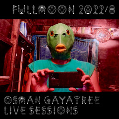 Fullmoon 2022/8. Live by OmBabush @ GayaTree Studio.