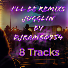 I'LL BE REMIXS JUGGLIN BY DJRAMBO954