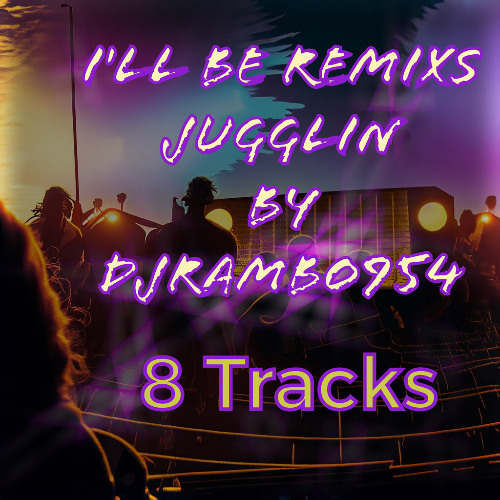 I'LL BE REMIXS JUGGLIN BY DJRAMBO954