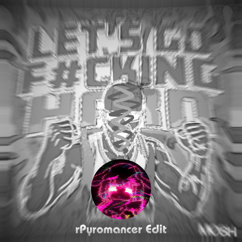 ALBINO - LET'S GO F#CKING HARD | rPyromancer Edit