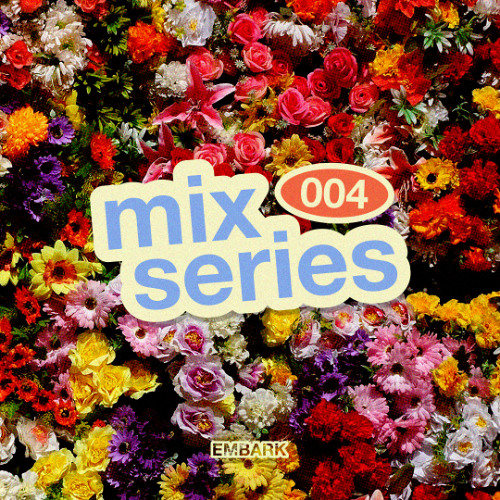 MIX SERIES 004 | EMBARK
