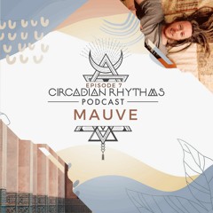 Circadian Rhythms Podcast 007: Mauve