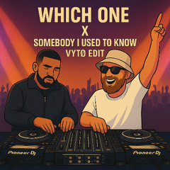 Drake X Fisher (Which One x Somebody I Used To Know) - VYTØ Edit