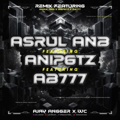 AJAY ANGGER X WC - C Y E ( ASRUL ANB X ANIPGTZ X AB777 )#SUPERDUPERMEGASULTAN777