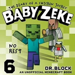 Get EBOOK EPUB KINDLE PDF Baby Zeke: No Rest: The Diary of a Chicken Jockey, Book 6 b