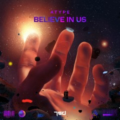 Atype - Believe in us (OUT NOW!!)