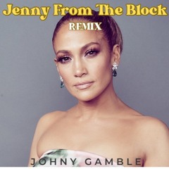 JENNY FROM THE BLOCK (JOHNY GAMBLE REMIX)