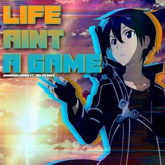 Life Aint A Game (Sword Art Online) ft Delta Deez | Prod. Oddwin