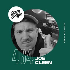 SlothBoogie Guestmix #464 - Joe Cleen