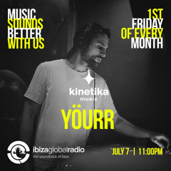 Kinetika Music Radio Show - Yöurr - Ibiza Global Radio - 07.07.23