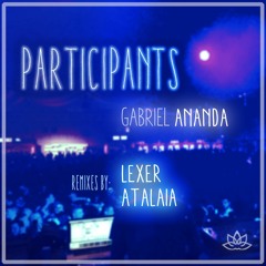 Gabriel Ananda - Participants (AtalaiA Remix)