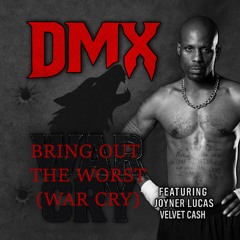 Bring Out The Worst (War Cry) [feat. Joyner Lucas & Velvet Cash]