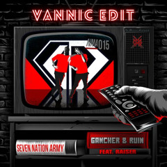 Gancher & Ruin ft. Raizer - Seven Nation Army [Vannic Edit]