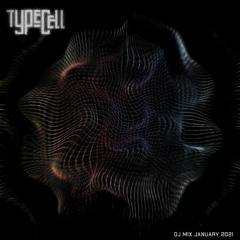 Typecell - DJ Mix January 2021