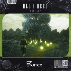 Ball VRP - All I Need (DJ Stuiter Flip)