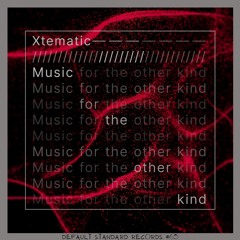 Xtematic - Music for the other kind (preview)