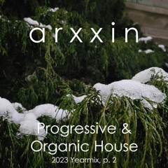 Progressive & Organic House Retrospective 2023 | 2023 Yearmix, part 2 | by arxxin