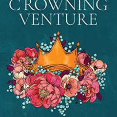 [Access] EPUB 📙 The Crowning Venture: Inspiration from Women Who Have Memorized the