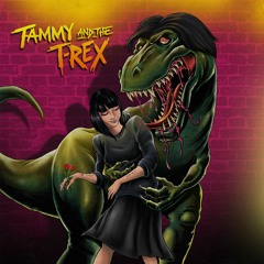 Tammy And The T-Rex (prod. thislandis & YAWNS)