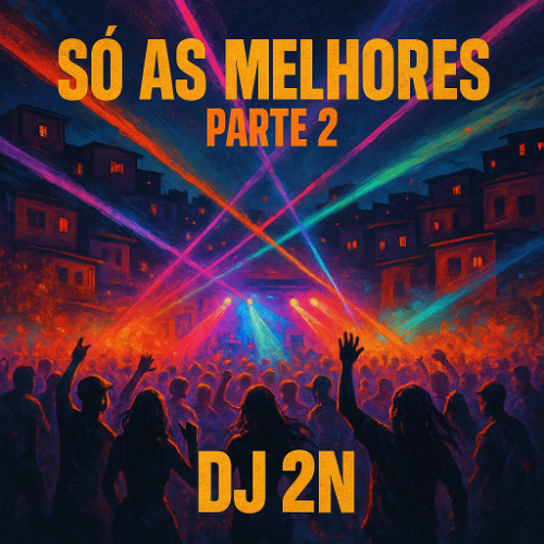 SO AS MELHORES PARTE 2 - DJ 2N