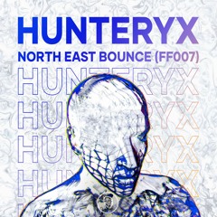 Hunteryx - North East Bounce (FF007)(FREEDL)