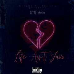DTR Melo - Life Ain’t Fair