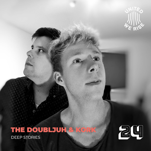 the doubljuh & kork presents United We Rise Podcast Nr. 024