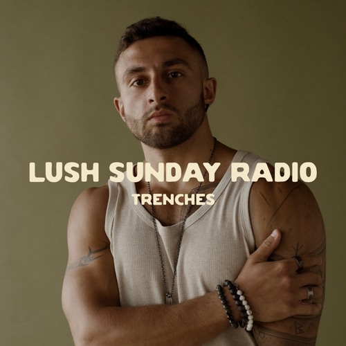 LUSH SUNDAY RADIO 009 :: TRENCHES