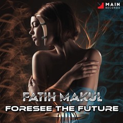 Fatih Makul - Foresee The Future (Original Mix)