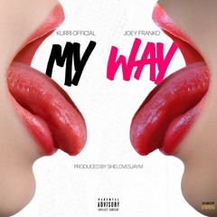 My Way ft. Joey Franko (Prod. Shelovesjaym) (CV: YikeMike)