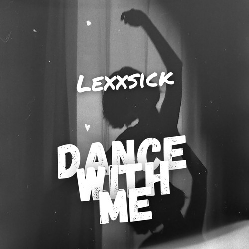 Lexxsick - Dance With Me (Lexxstep) (FREE DL)