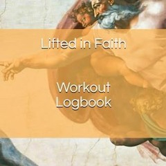 !@ Lifted in Faith Workout Logbook !Document@