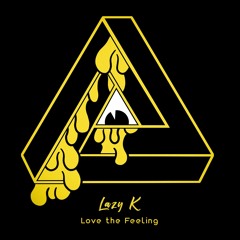 Lazy K - Love The Feeling