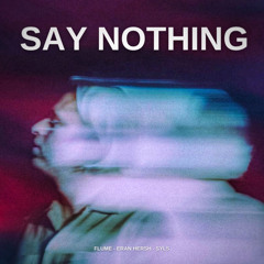 Flume, Eran Hersh - Say Nothing (Syls EDIT)