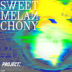 SWEET MELANCHONY [PROJECT: NEONLIGHTS]