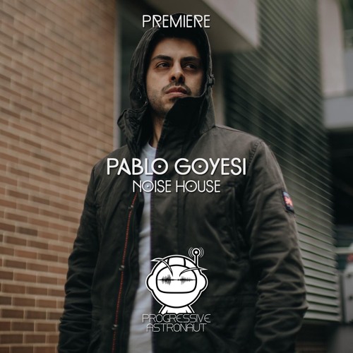 PREMIERE: Pablo Goyesi - Noise House [Moodyverse]