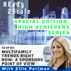 S3 EP 161: *Special Edition: High Achievers Series* Multifamily Trends Right Now: A Sponsors Point of View