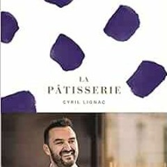 download EBOOK 📑 La Pâtisserie de Cyril Lignac (French Edition) by Cyril Lignac,Jérô