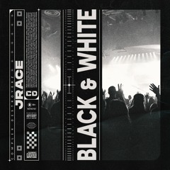 JRACE - BLACK & WHITE [OUT NOW]