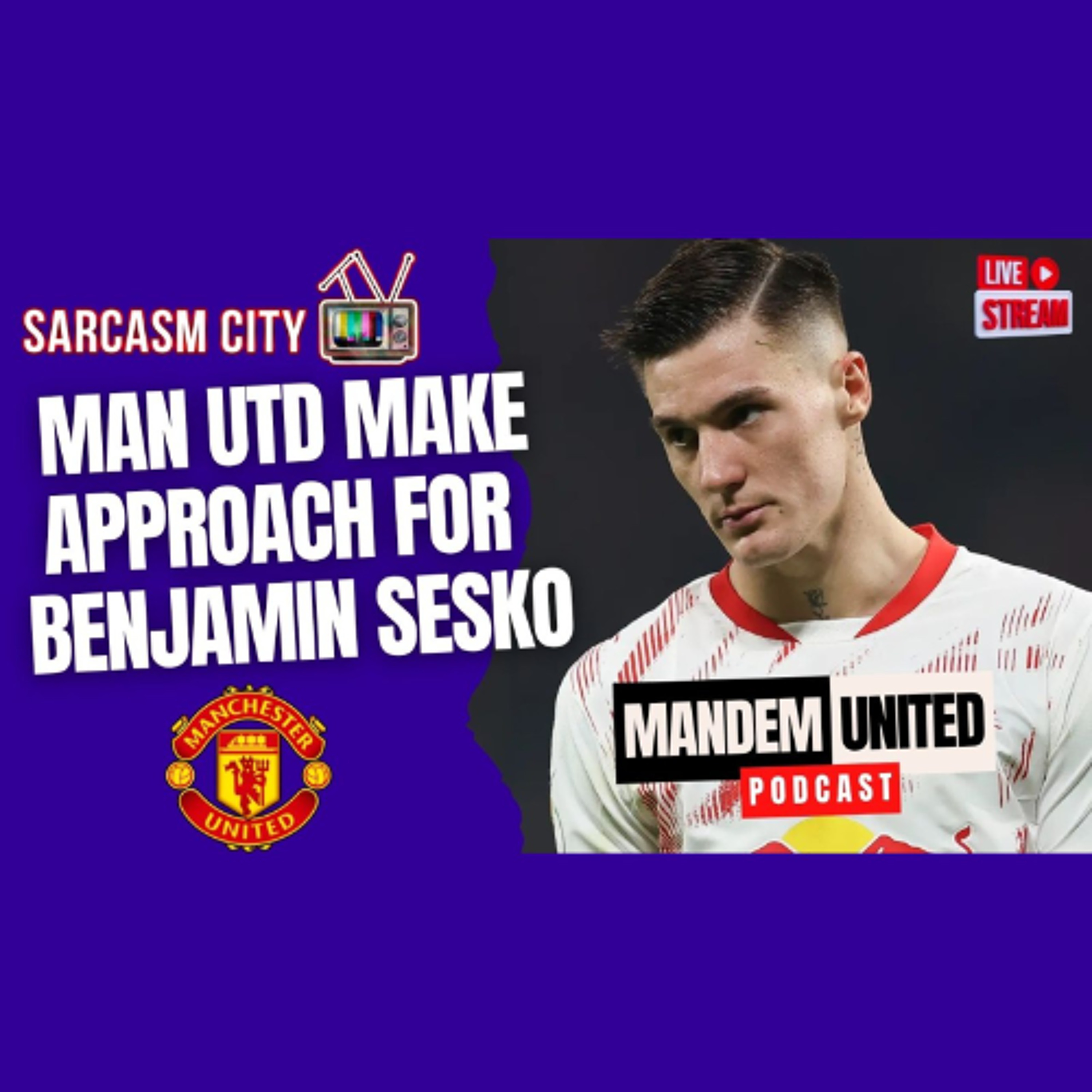 BENJAMIN SESKO APPROACHED BY MANCHESTER UNITED - ManDem United Podcast