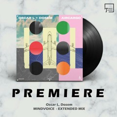 PREMIERE: Oscar L, Dosem - Mindvoice (Extended Mix) [TRUESOUL]
