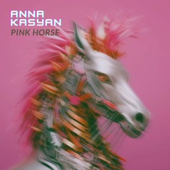 Anna Kasyan -  Pink Horse