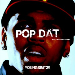 POP DAT @YOUNGSIMT2R