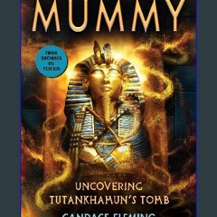 PDF/READ 📚 The Curse of the Mummy: Uncovering Tutankhamun's Tomb (Scholastic Focus) (True Stories