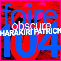 Foire Obscure 104 by Harakiri Patrick